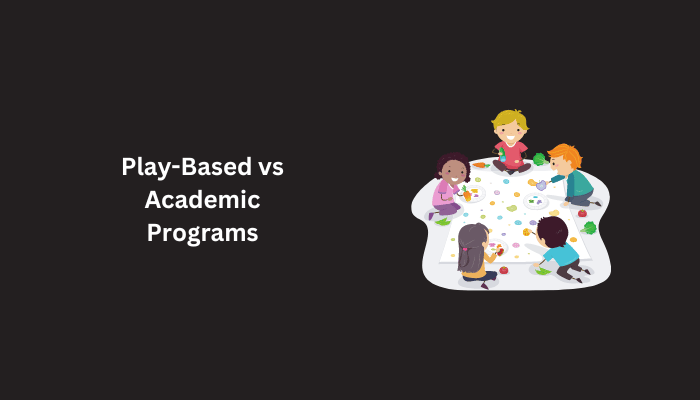 Play-Based vs Academic Programs